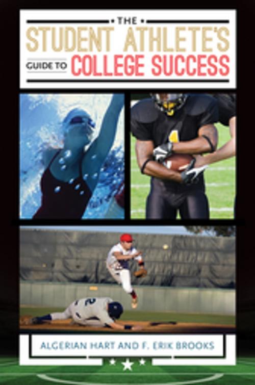 Cover of the book The Student Athlete's Guide to College Success by Algerian Hart Ph.D., F. Erik Brooks, ABC-CLIO