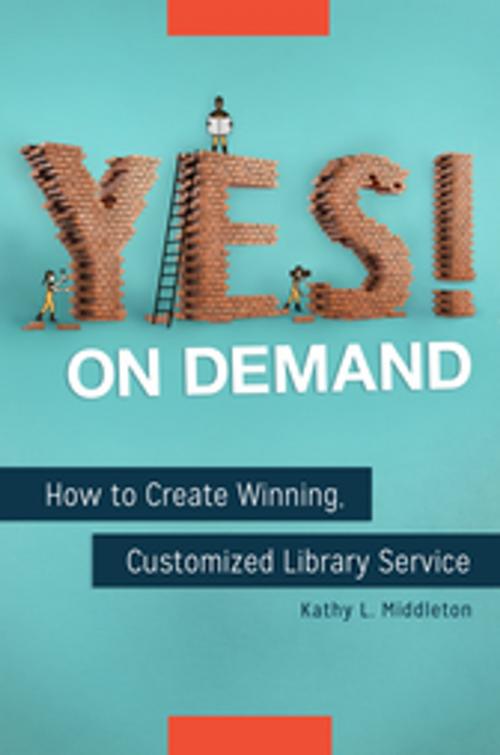 Cover of the book Yes! on Demand: How to Create Winning, Customized Library Service by Kathy L. Middleton, ABC-CLIO