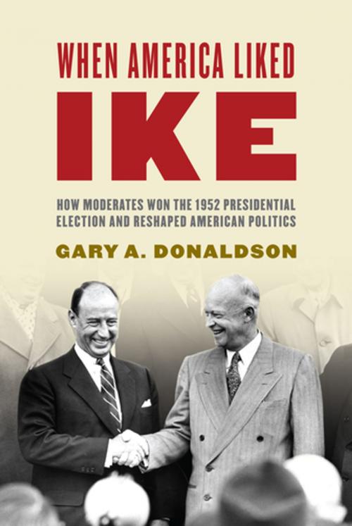 Cover of the book When America Liked Ike by Gary A. Donaldson, Rowman & Littlefield Publishers
