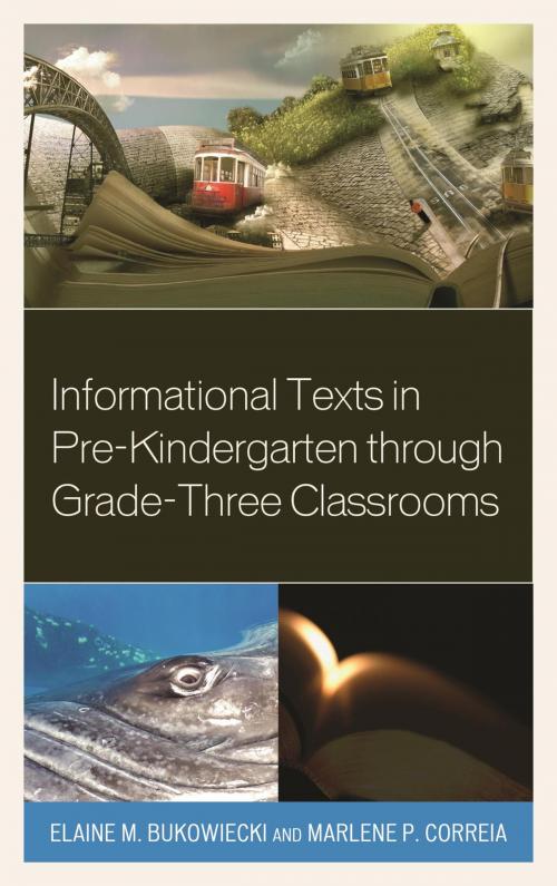 Cover of the book Informational Texts in Pre-Kindergarten through Grade-Three Classrooms by Elaine M. Bukowiecki, Marlene P. Correia, Rowman & Littlefield Publishers