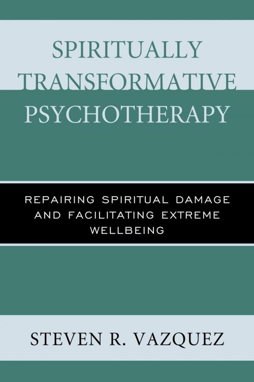 Cover of the book Spiritually Transformative Psychotherapy by Steven  R. Vazquez, Rowman & Littlefield Publishers