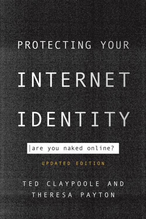 Cover of the book Protecting Your Internet Identity by Ted Claypoole, Theresa Payton, Rowman & Littlefield Publishers