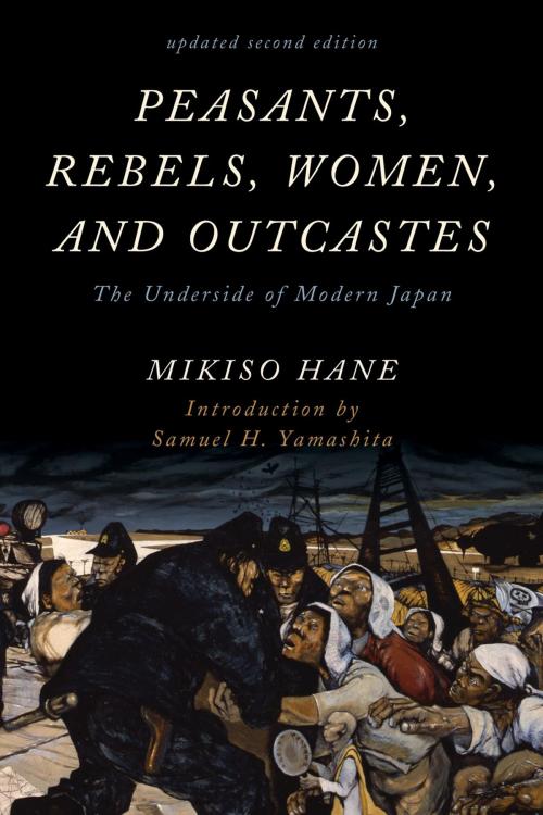 Cover of the book Peasants, Rebels, Women, and Outcastes by Mikiso Hane, Rowman & Littlefield Publishers