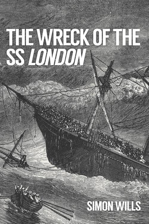 Cover of the book The Wreck of the SS London by Simon Wills, Amberley Publishing