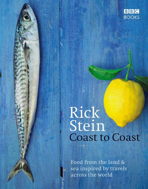 Cover of the book Rick Stein's Coast to Coast by Rick Stein, Ebury Publishing