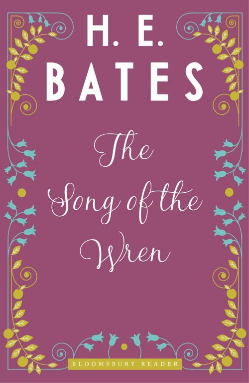 Cover of the book The Song of the Wren by H.E. Bates, Bloomsbury Publishing