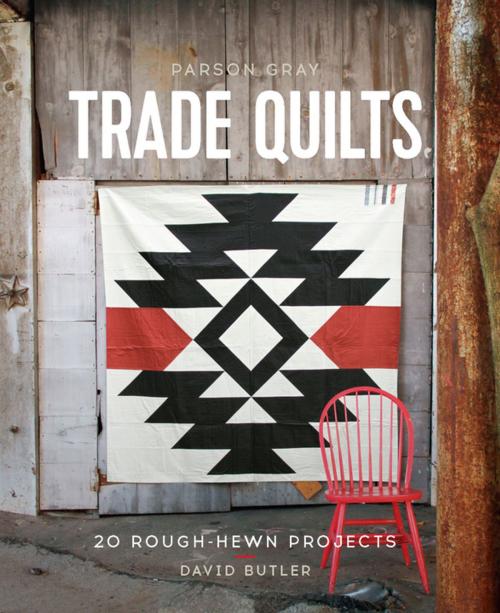 Cover of the book Parson Gray Trade Quilts by David Butler, Chronicle Books LLC