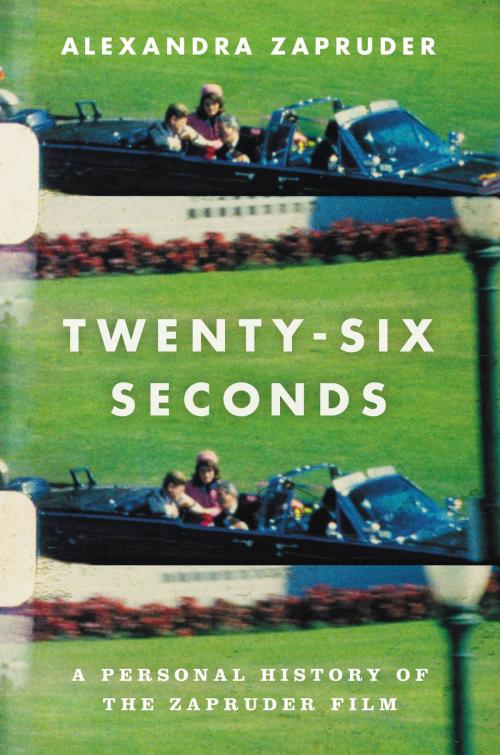 Cover of the book Twenty-Six Seconds by Alexandra Zapruder, Grand Central Publishing