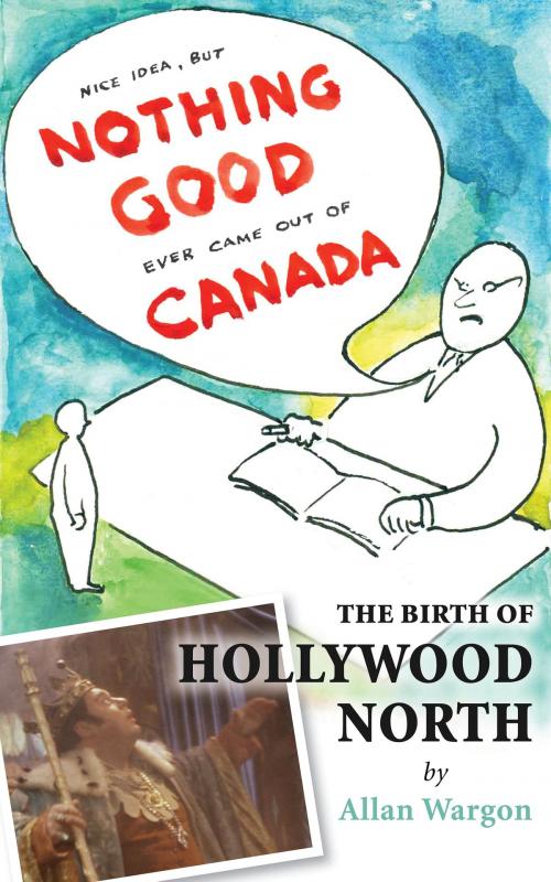 Cover of the book The Birth of Hollywood North by Allan Wargon, eBookIt.com