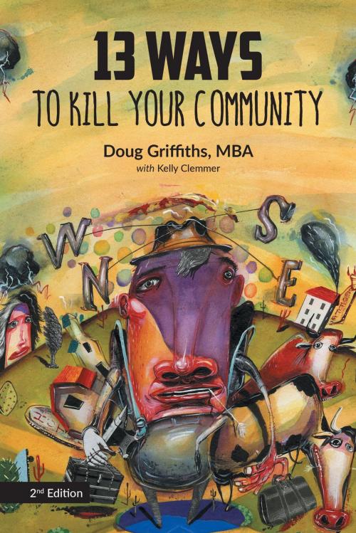 Cover of the book 13 Ways to Kill Your Community by Doug Griffiths, FriesenPress