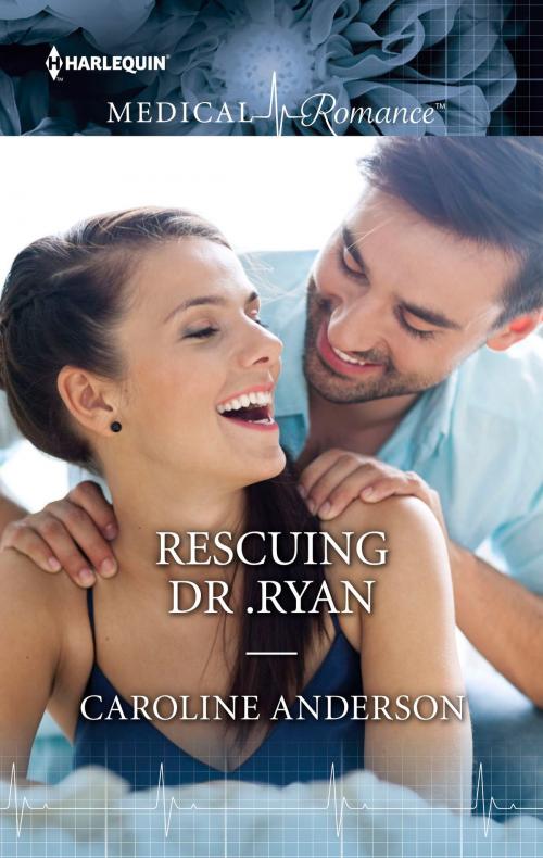 Cover of the book Rescuing Dr. Ryan by Caroline Anderson, Harlequin