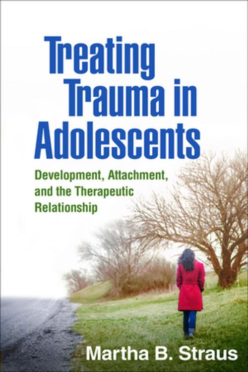 Cover of the book Treating Trauma in Adolescents by Martha B. Straus, PhD, Guilford Publications