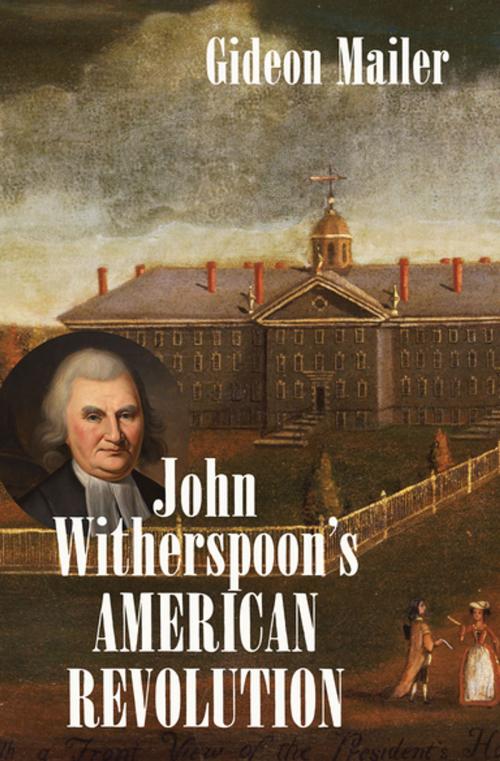 Cover of the book John Witherspoon's American Revolution by Gideon Mailer, Omohundro Institute and University of North Carolina Press