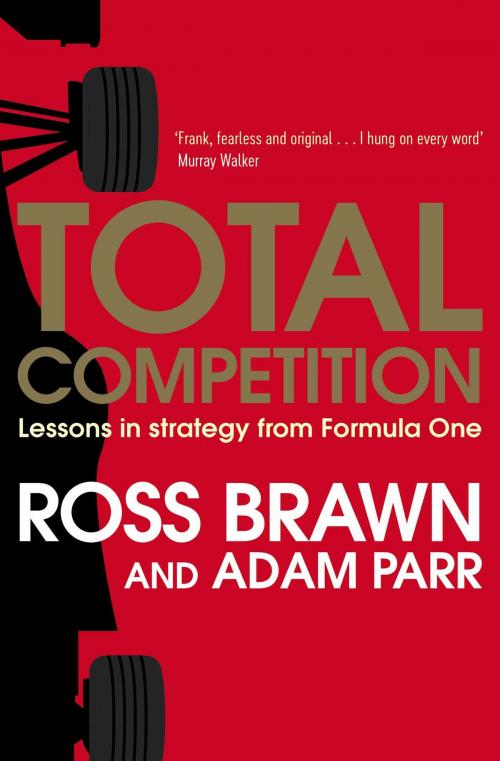 Cover of the book Total Competition by Ross Brawn, Adam Parr, Simon & Schuster UK