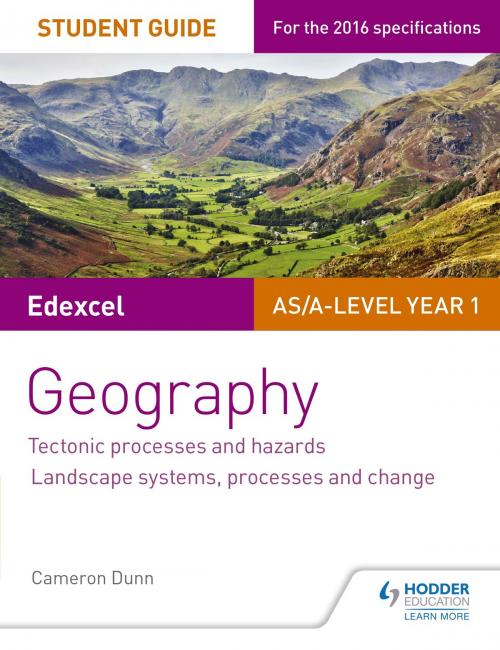 Cover of the book Edexcel AS/A-level Geography Student Guide 1: Tectonic Processes and Hazards; Landscape systems, processes and change by Cameron Dunn, Hodder Education