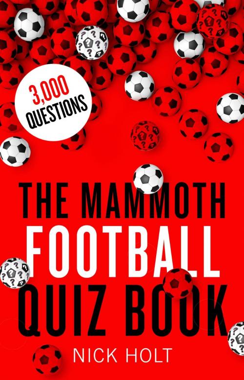 Cover of the book The Mammoth Football Quiz Book by Nick Holt, Little, Brown Book Group