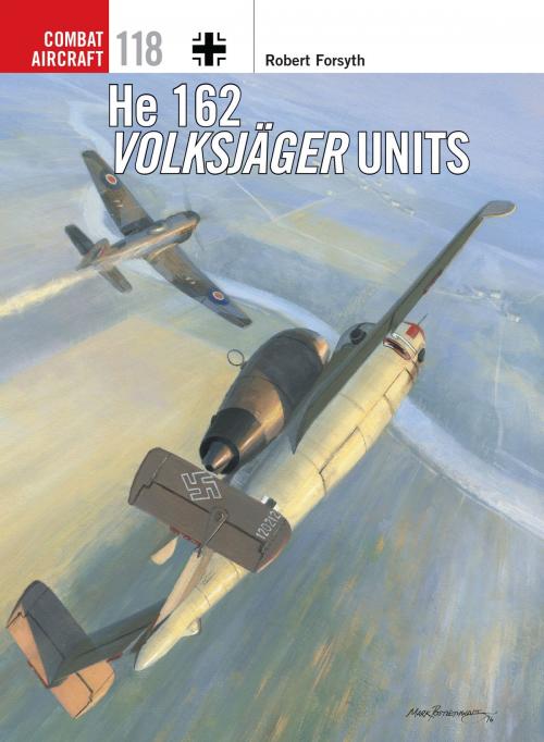 Cover of the book He 162 Volksjäger Units by Robert Forsyth, Mr Mark Postlethwaite, Bloomsbury Publishing