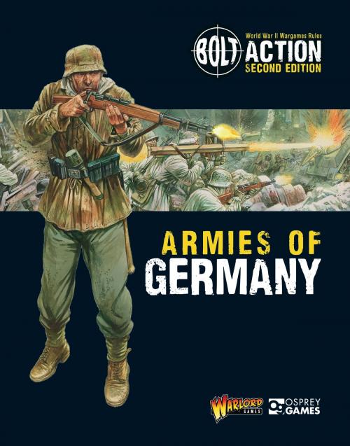 Cover of the book Bolt Action: Armies of Germany by Warlord Games, Bloomsbury Publishing