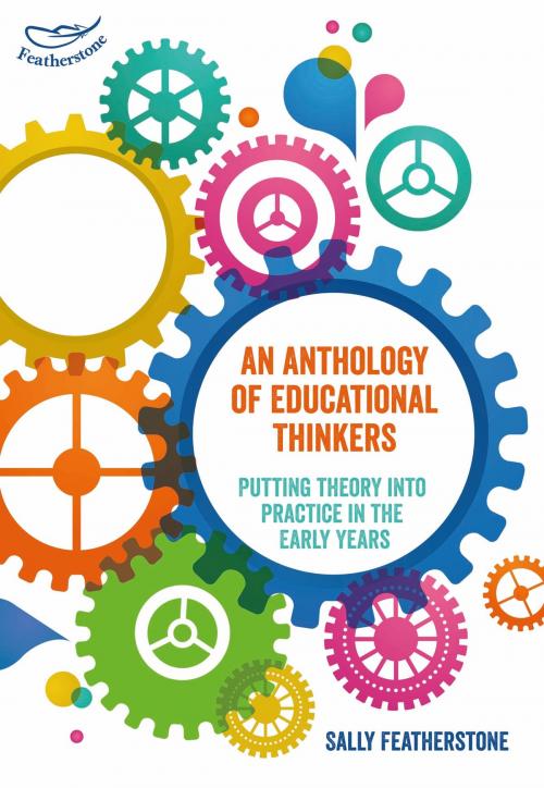 Cover of the book An Anthology of Educational Thinkers by Sally Featherstone, Bloomsbury Publishing