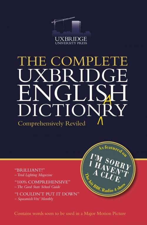 Cover of the book The Complete Uxbridge English Dictionary by Graeme Garden, Tim Brooke-Taylor, Barry Cryer, Jon Naismith, Random House
