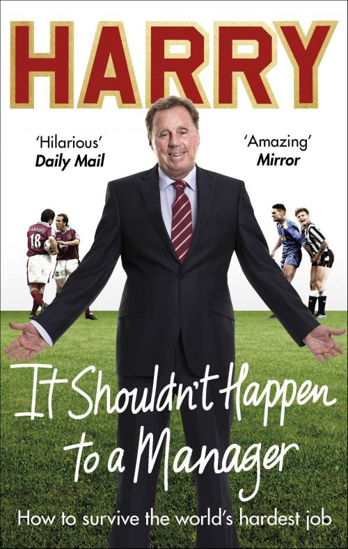 Cover of the book It Shouldn’t Happen to a Manager by Harry Redknapp, Ebury Publishing