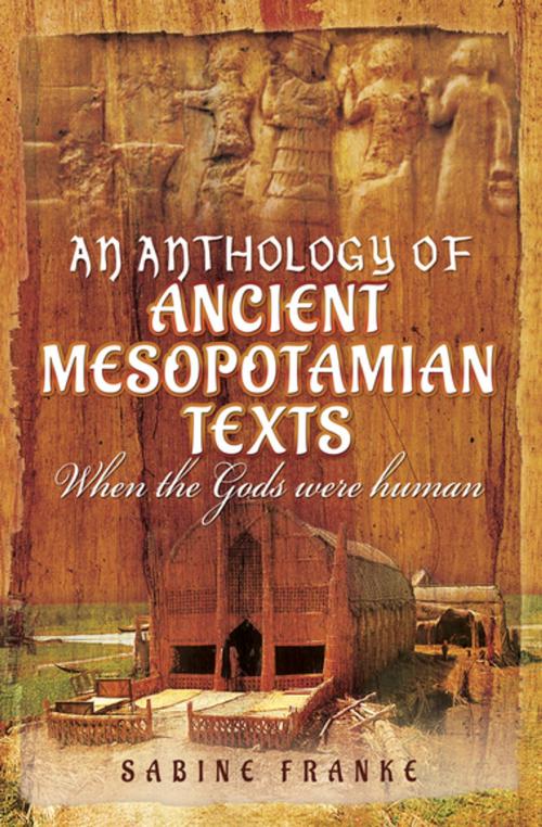 Cover of the book An Anthology of Ancient Mesopotamian Texts by Sabine Franke, Pen & Sword Books