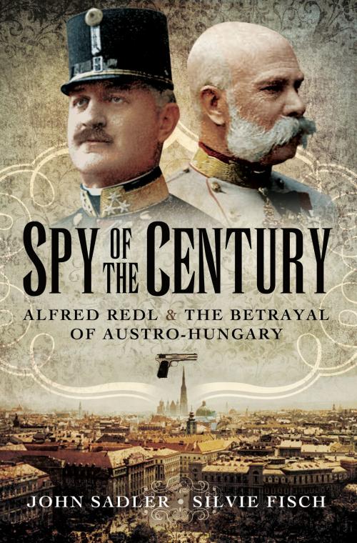 Cover of the book Spy of the Century by John Sadler, Silvie  Fisch, Pen and Sword