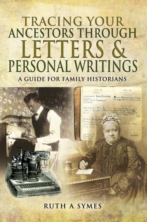 Cover of the book Tracing Your Ancestors Through Letters and Personal Writings by Ruth Alexandra  Symes, Pen and Sword
