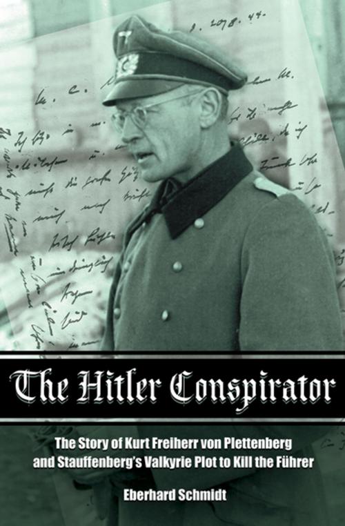 Cover of the book The Hitler Conspirator by Eberhard Schmidt, Pen & Sword Books