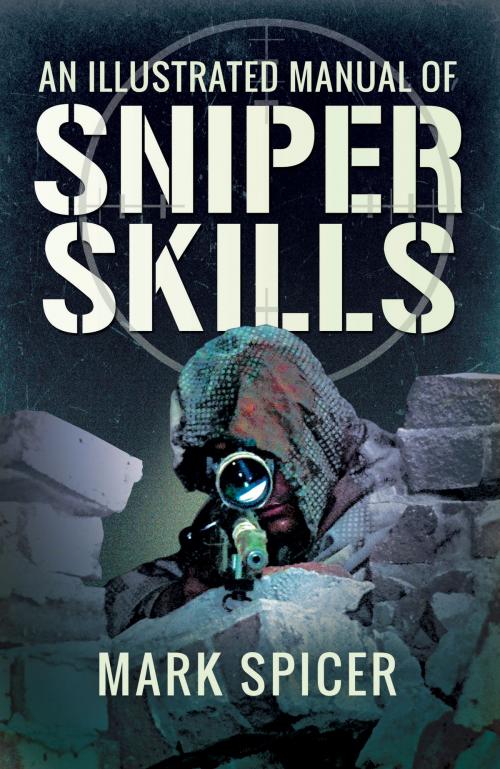 Cover of the book Illustrated Manual of Sniper Skills by Mark  Spicer, Pen and Sword