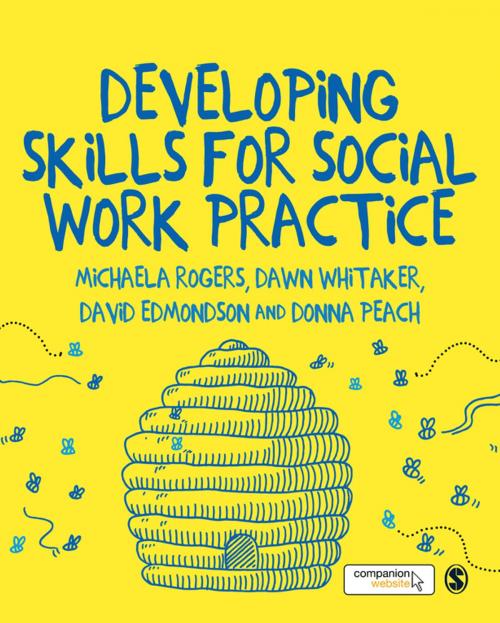 Cover of the book Developing Skills for Social Work Practice by Michaela Rogers, Dawn Whitaker, David Edmondson, Donna Peach, SAGE Publications