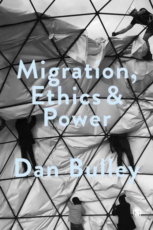 Cover of the book Migration, Ethics and Power by Dan Bulley, SAGE Publications