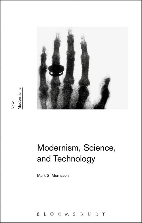 Cover of the book Modernism, Science, and Technology by Professor Mark S. Morrisson, Bloomsbury Publishing