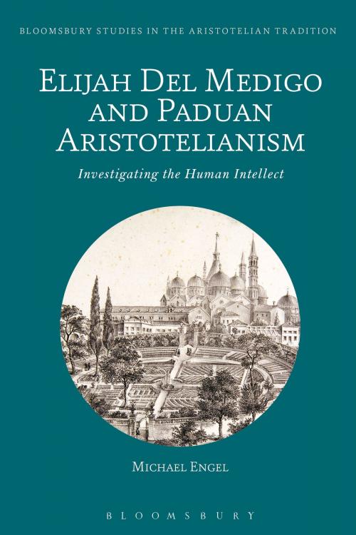 Cover of the book Elijah Del Medigo and Paduan Aristotelianism by Michael Engel, Bloomsbury Publishing