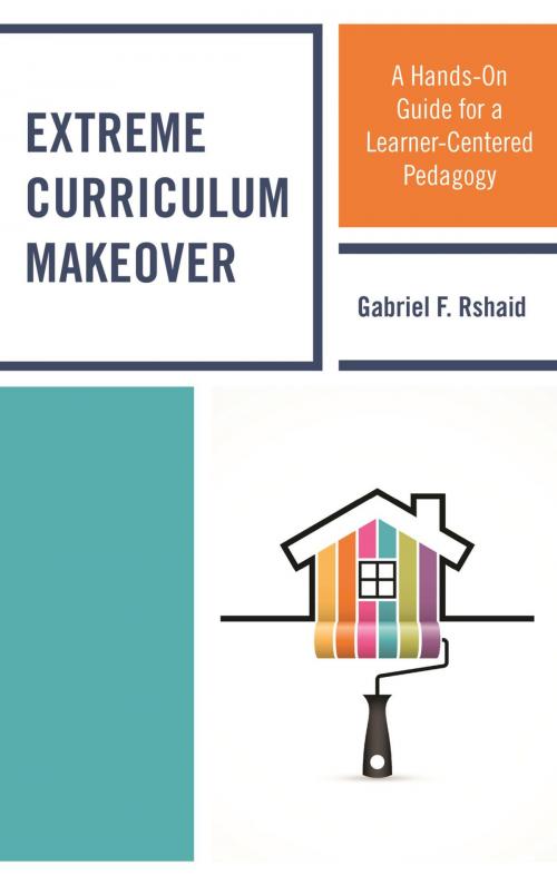 Cover of the book Extreme Curriculum Makeover by Gabriel F. Rshaid, Rowman & Littlefield Publishers