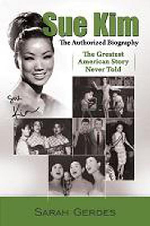 Cover of the book The Sue Kim Story: The Authorized Biography by Sarah Gerdes, RPM Publishing