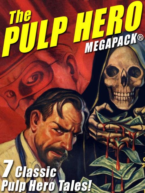 Cover of the book The Pulp Hero MEGAPACK® by Theodore A. Tinsley, G. T. Fleming-Roberts, Fran Striker, Brant House, Wildside Press LLC