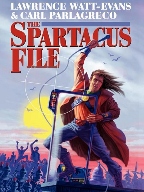 Cover of the book The Spartacus File by Lawrence Watt-Evans Lawrence Lawrence Watt-Evans Watt-Evans, Carl Parlagreco, Wildside Press LLC