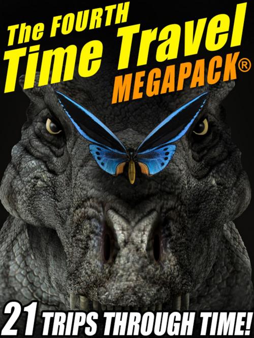 Cover of the book The Fourth Time Travel MEGAPACK® by Fritz Leiber, R. A. Lafferty, Keith Laumer, Ron Goulart, Avram Davidson, Wildside Press LLC