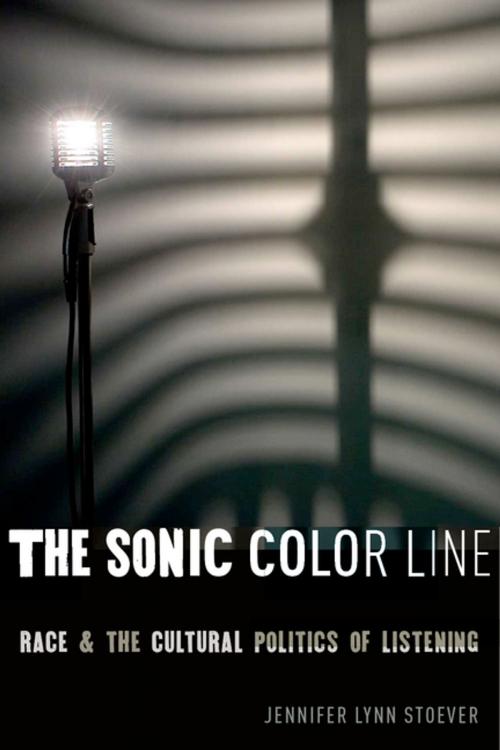 Cover of the book The Sonic Color Line by Jennifer Lynn Stoever, NYU Press