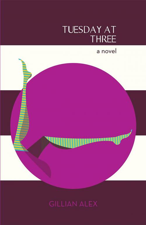 Cover of the book Tuesday at Three by Gillian Alex, Archway Publishing