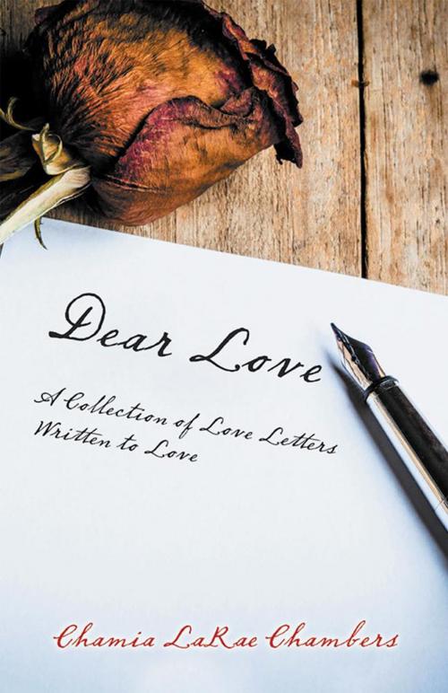 Cover of the book Dear Love by Chamia LaRae Chambers, Archway Publishing