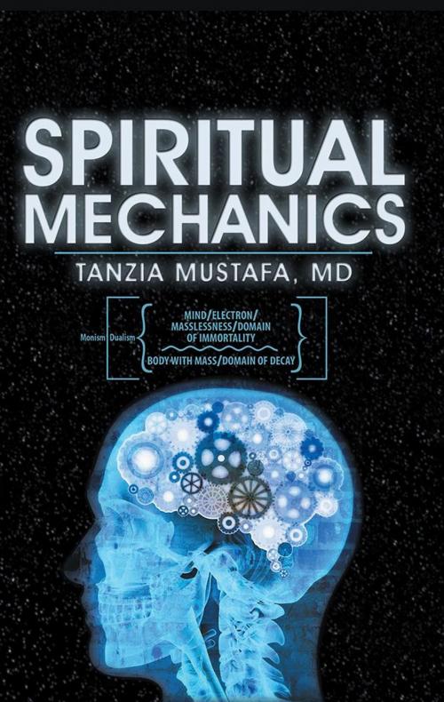 Cover of the book Spiritual Mechanics by Tanzia Mustafa MD, Archway Publishing