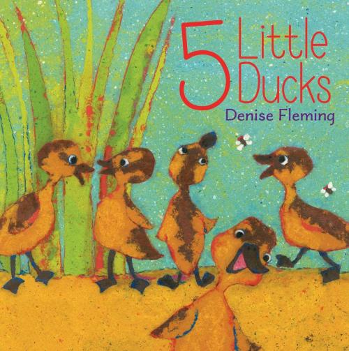 Cover of the book 5 Little Ducks by Denise Fleming, Beach Lane Books