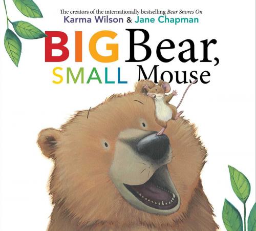 Cover of the book Big Bear, Small Mouse by Karma Wilson, Margaret K. McElderry Books