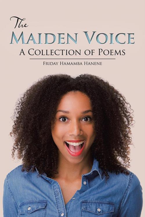 Cover of the book The Maiden Voice by Friday Hamamba Hanene, Partridge Publishing Africa