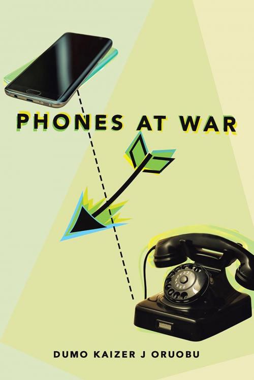 Cover of the book Phones at War by Dumo Kaizer J Oruobu, Partridge Publishing Africa