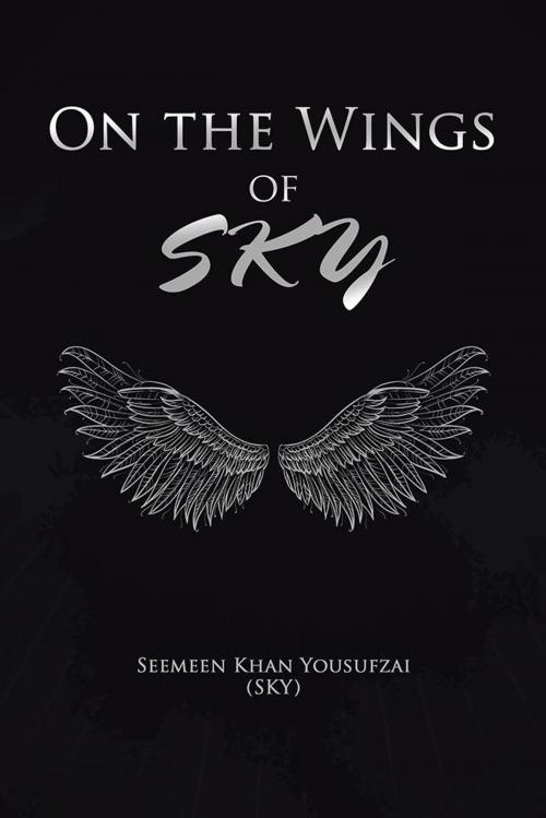 Cover of the book On the Wings of Sky by Seemeen Khan Yousufzai (SKY), Partridge Publishing Singapore