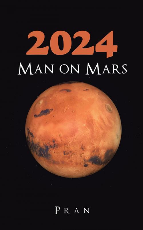 Cover of the book 2024 Man on Mars by Pran, Partridge Publishing India