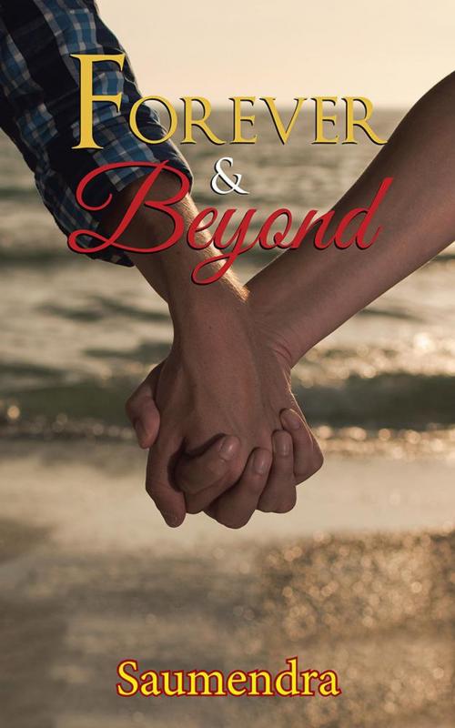 Cover of the book Forever & Beyond by Saumendra, Partridge Publishing India